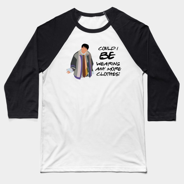 Could I BE Wearing Any More Clothes? by doctorheadly Baseball T-Shirt by doctorheadly